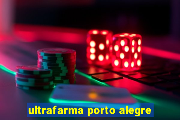 ultrafarma porto alegre